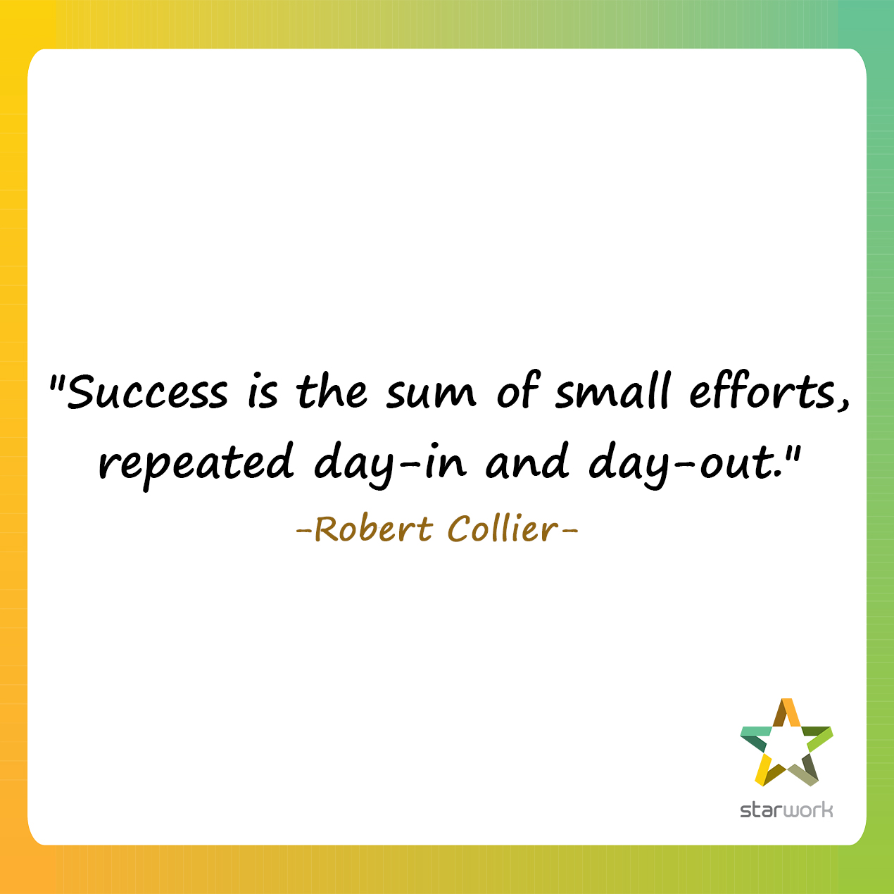 Success is the sum of small efforts repeated day in and day out